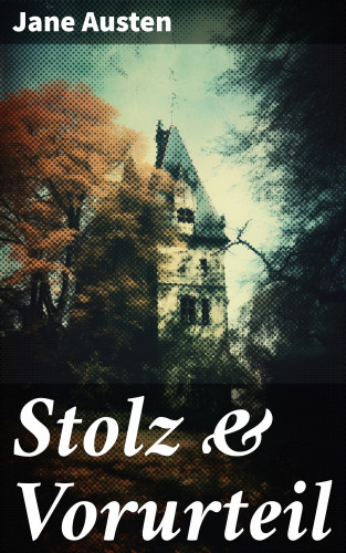 Jane Austen: Stolz & Vorurteil