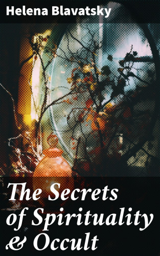 Helena Blavatsky: The Secrets of Spirituality & Occult