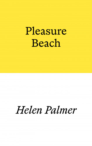 Helen Palmer: Pleasure Beach