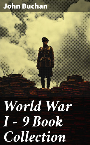 John Buchan: World War I - 9 Book Collection