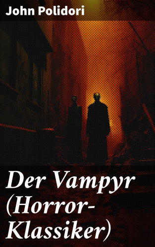 John Polidori: Der Vampyr (Horror-Klassiker)