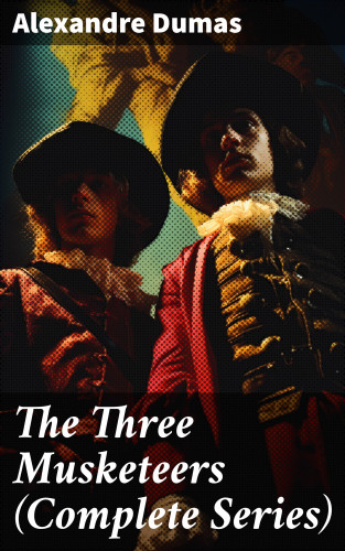 Alexandre Dumas: The Three Musketeers (Complete Series)