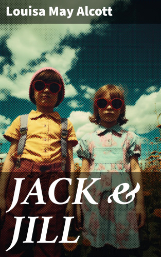 Louisa May Alcott: JACK & JILL