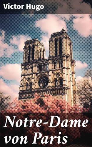 Victor Hugo: Notre-Dame von Paris