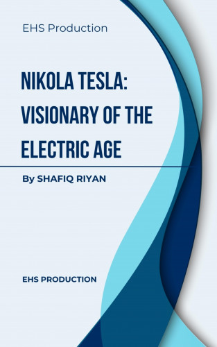 Shafiq Riyan, Emon Hasan Sakib: Nikola Tesla: Visionary of the Electric Age