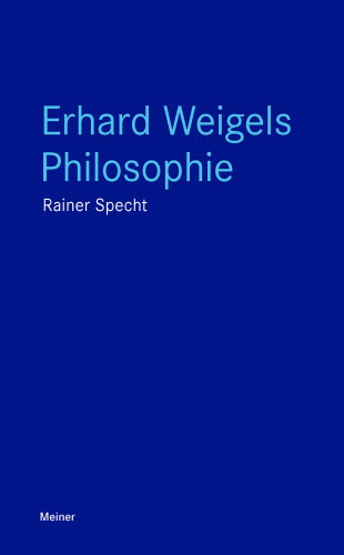 Rainer Specht: Erhard Weigels Philosophie