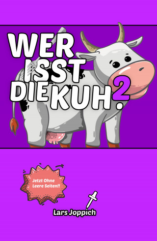 Lars Joppich: Wer isst die Kuh? 2