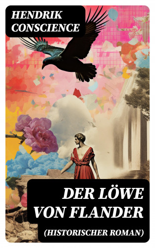 Hendrik Conscience: Der Löwe von Flander (Historischer Roman)