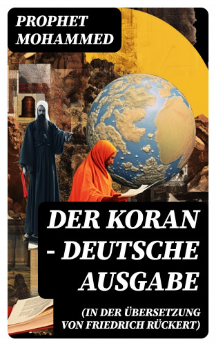 Prophet Mohammed: Der Koran (In der Übersetzung von Friedrich Rückert) - Deutsche Ausgabe
