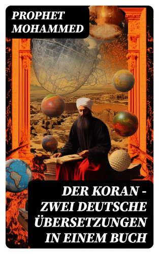 Prophet Mohammed: Der Koran - Zwei deutsche Übersetzungen in einem Buch