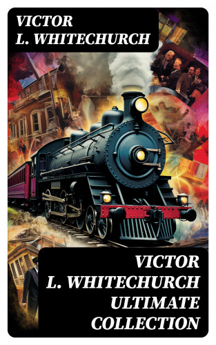 Victor L. Whitechurch: VICTOR L. WHITECHURCH Ultimate Collection