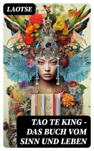 Laotse: Tao Te King - Das Buch vom Sinn und Leben