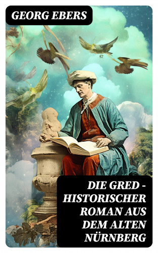 Georg Ebers: Die Gred - Historischer Roman aus dem alten Nürnberg