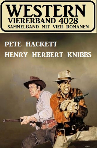 Pete Hackett, Henry Herbert Knibbs: Western Viererband 4028