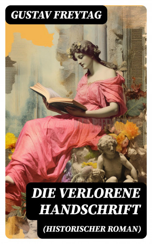 Gustav Freytag: Die verlorene Handschrift (Historischer Roman)