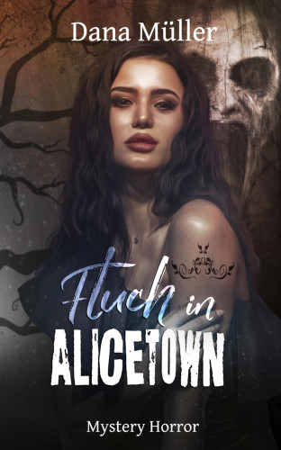 Dana Müller: Fluch in Alicetown