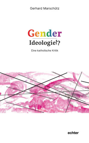 Gerhard Marschütz: Gender-Ideologie!?