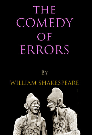 William Shakespeare: The Comedy of Errors