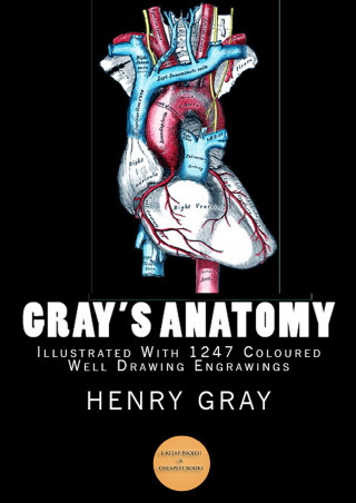 Henry Gray, Henry Vandyke Carter, Murat Ukray: Gray's Anatomy