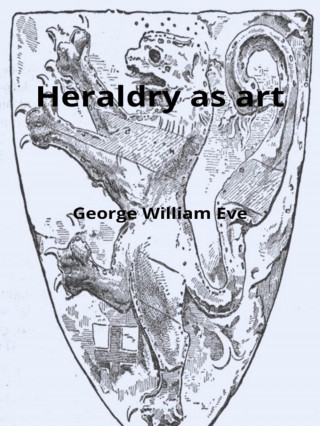 George William Eve: Heraldry as art