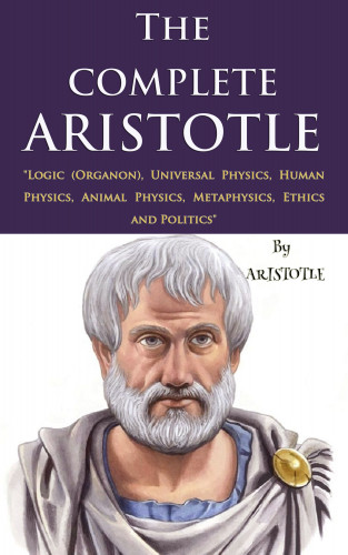 Aristotle, E. M. Edghill, R. P. Hardie, R. K. Gaye, J. A. Smith, D'Arcy Wentworth Thompson, W. D. Ross, W. Rhys Roberts: The Complete Aristotle