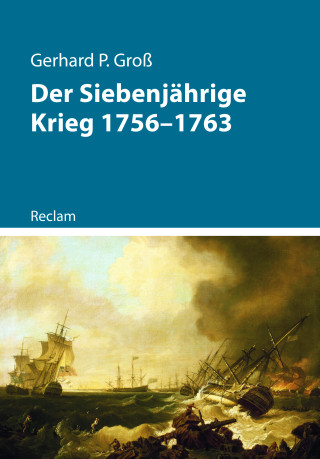 Gerhard P. Groß: Der Siebenjährige Krieg 1756–1763