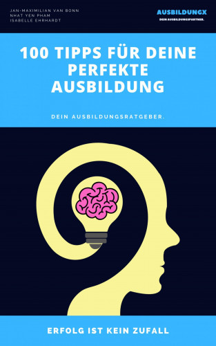 Jan-Maximilian van Bonn: 100 Tipps für deine perfekte Ausbildung