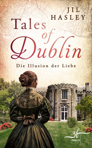 Jil Hasley: Tales of Dublin: Die Illusion der Liebe