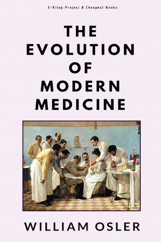 William Osler: The Evolution of Modern Medicine