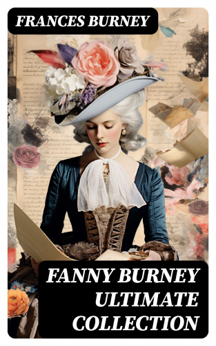Frances Burney: FANNY BURNEY Ultimate Collection