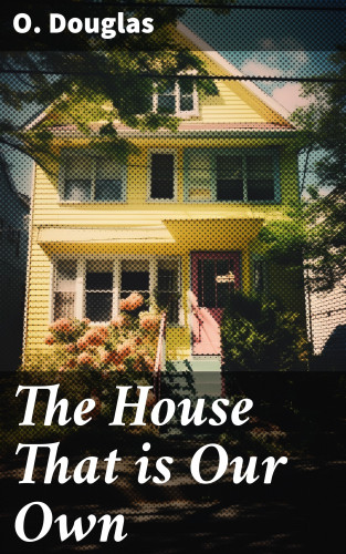 O. Douglas: The House That is Our Own