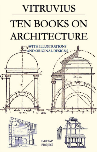 Vitruvius, Herbert Langford Warren, Nelson Robinson, Morris Hicky Morgan: Ten Books on Architecture