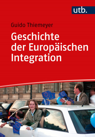 Guido Thiemeyer: Geschichte der Europäischen Integration