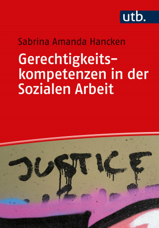 Sabrina Amanda Hancken: Gerechtigkeitskompetenzen in der Sozialen Arbeit