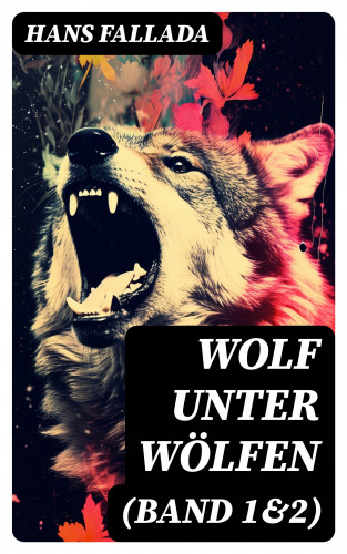Hans Fallada: Wolf unter Wölfen (Band 1&2)