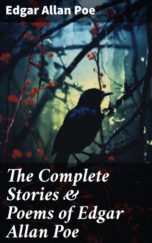 Edgar Allan Poe: The Complete Stories & Poems of Edgar Allan Poe
