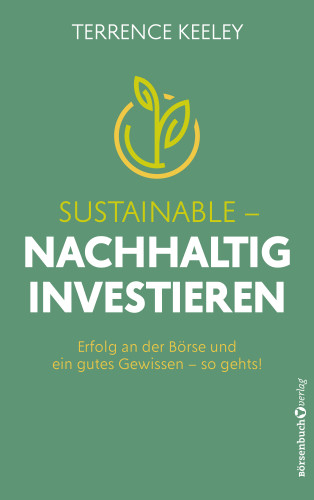 Terrence Keeley: Sustainable - nachhaltig investieren