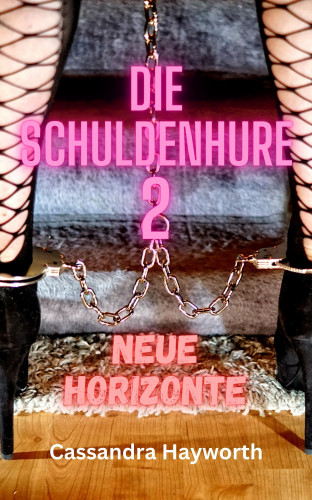 Cassandra Hayworth: Die Schuldenhure 2