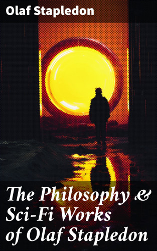 Olaf Stapledon: The Philosophy & Sci-Fi Works of Olaf Stapledon