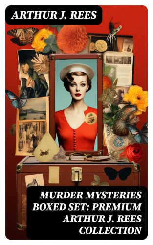 Arthur J. Rees: MURDER MYSTERIES Boxed Set: Premium Arthur J. Rees Collection