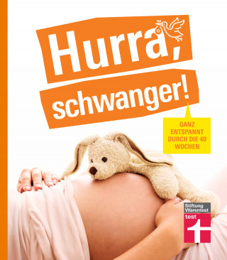 Kirsten Khaschei: Hurra, schwanger! – Die perfekte Begleitung durch die Schwangerschaft, guter Überblick über die wichtigsten Fragen, anschaulich erklärt dank Doppelseiten-Prinzip