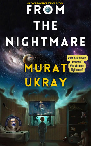 Murat Ukray: From the Nightmare: "What if our dreams came true? What about our Nightmares?"