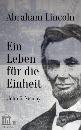 John G. Nicolay, V. Heptin: Abraham Lincoln