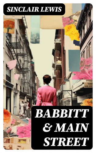 Sinclair Lewis: Babbitt & Main Street