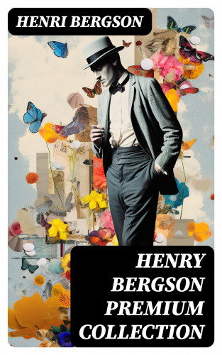 Henri Bergson: HENRY BERGSON Premium Collection