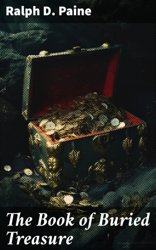 Ralph D. Paine: The Book of Buried Treasure