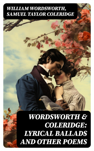 William Wordsworth, Samuel Taylor Coleridge: Wordsworth & Coleridge: Lyrical Ballads and Other Poems