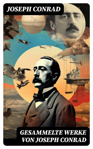 Joseph Conrad: Gesammelte Werke von Joseph Conrad