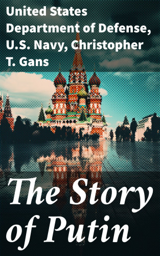 United States Department of Defense, U.S. Navy, Christopher T. Gans: The Story of Putin