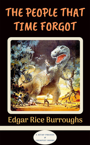Edgar Rice Burroughs: The People that Time Forgot